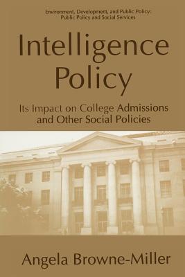 Intelligence Policy : Its Impact on College Admissions and Other Social Policies