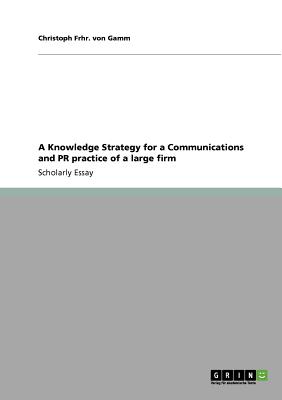 A Knowledge Strategy for a Communications and PR practice of a large firm