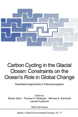 Carbon Cycling in the Glacial Ocean: Constraints on the Ocean