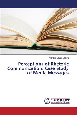 غلاف كتاب Perceptions of Rhetoric Communication: Case Study of Media Messages