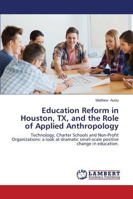 غلاف كتاب Education Reform in Houston, TX, and the Role of Applied Anthropology