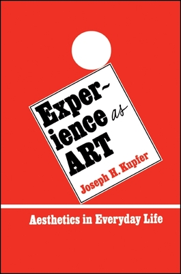 Experience as Art : Aesthetics in Everyday Life