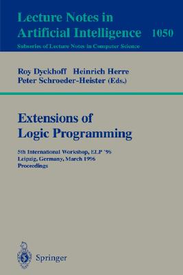 Extensions of Logic Programming : 4th International Workshop, ELP 