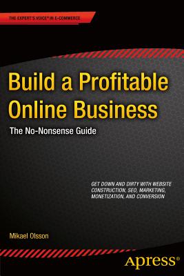 Build a Profitable Online Business : The No-Nonsense Guide