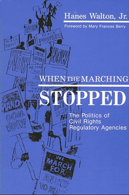 When the Marching Stopped : The Politics of Civil Rights Regulatory Agencies