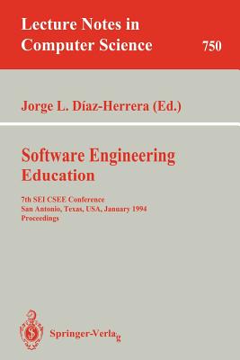 Software Engineering Education : 7th SEI CSEE Conference, San Antonio, Texas, USA, January 5-7, 1994. Proceedings