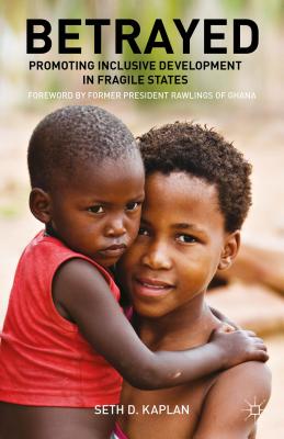 Betrayed: Promoting Inclusive Development in Fragile States