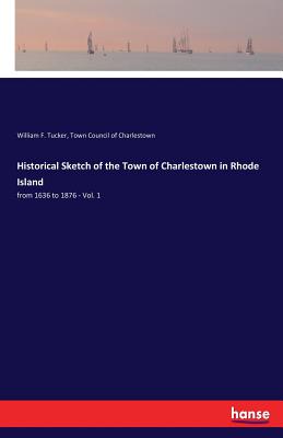 غلاف كتاب Historical Sketch of the Town of Charlestown in Rhode Island:from 1636 to 1876 - Vol. 1