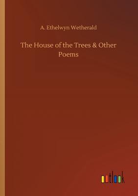 غلاف كتاب The House of the Trees & Other Poems