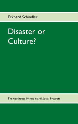 غلاف كتاب Disaster or Culture?:The Aesthetics Principle and Social Progress
