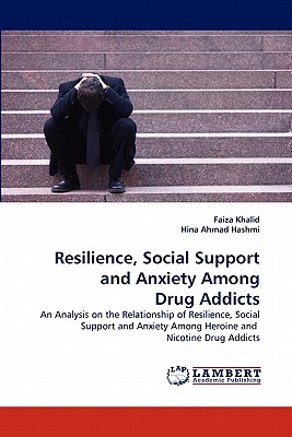 غلاف كتاب Resilience, Social Support and Anxiety Among Drug Addicts