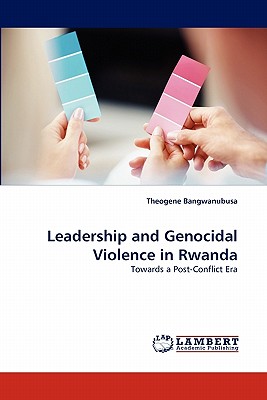 غلاف كتاب Leadership and Genocidal Violence in Rwanda