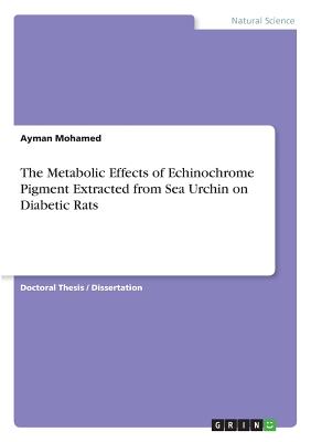 The Metabolic Effects of Echinochrome Pigment Extracted from Sea Urchin on Diabetic Rats