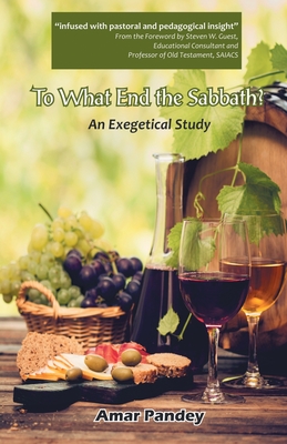 To What End the Sabbath? An Exegetical Study