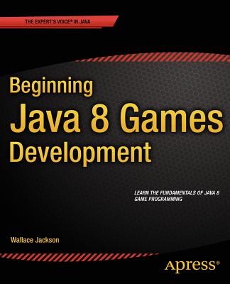 Beginning Java 8 Games Development