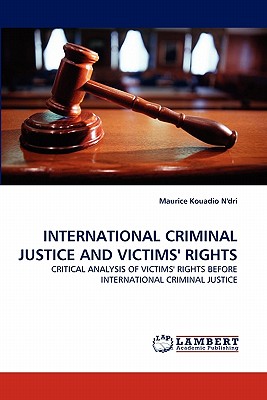 INTERNATIONAL CRIMINAL JUSTICE AND VICTIMS