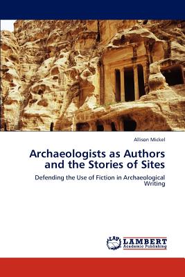 غلاف كتاب Archaeologists as Authors and the Stories of Sites