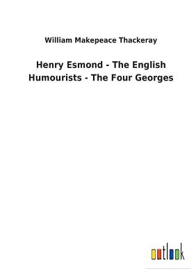 Henry Esmond - The English Humourists - The Four Georges