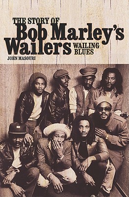 Wailing Blues: The Story of Bob Marley
