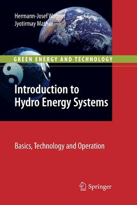 Introduction to Hydro Energy Systems : Basics, Technology and Operation