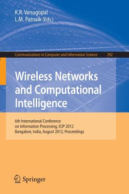 Wireless Networks and Computational Intelligence : 6th International Conference on Information Processing, ICIP 2012, Bangalore, India, August 10-12,