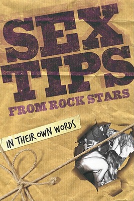 Sex Tips from Rock Stars: In Their Own Words