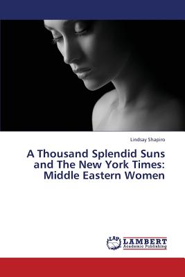 غلاف كتاب A Thousand Splendid Suns and the New York Times: Middle Eastern Women