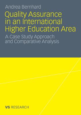 Quality Assurance in an International Higher Education Area : A Case Study Approach and Comparative Analysis