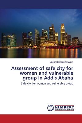 غلاف كتاب Assessment of safe city for women and vulnerable group in Addis Ababa