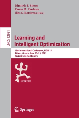 Learning and Intelligent Optimization : 15th International Conference, LION 15, Athens, Greece, June 20-25, 2021, Revised Selected Papers