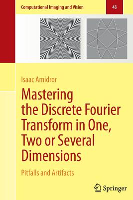 Mastering the Discrete Fourier Transform in One, Two or Several Dimensions : Pitfalls and Artifacts