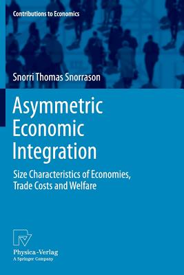 Asymmetric Economic Integration : Size Characteristics of Economies, Trade Costs and Welfare