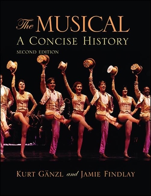 The Musical, Second Edition : A Concise History