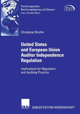 United States and European Union Auditor Independence Regulation: Implications for Regulators and Auditing Practice