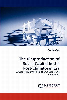 غلاف كتاب The (Re)production of Social Capital in the Post-Chinatown Era