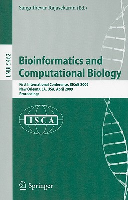 Bioinformatics and Computational Biology: First International Conference, BICoB 2009, New Orleans, LA, USA, April 8-10, 2009, Proceedings