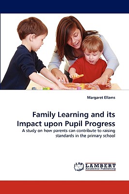 غلاف كتاب Family Learning and its Impact upon Pupil Progress