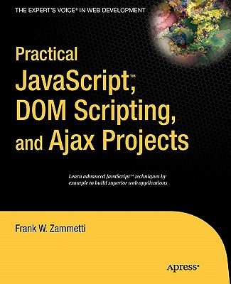 Practical JavaScript, DOM Scripting, and Ajax Projects