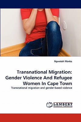 غلاف كتاب Transnational Migration: Gender Violence and Refugee Women in Cape Town