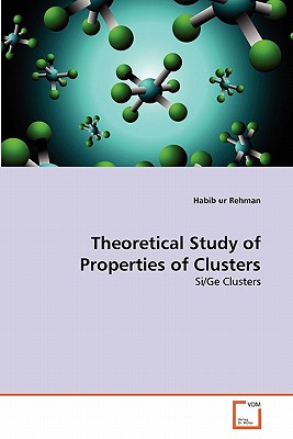 Theoretical Study of Properties of Clusters