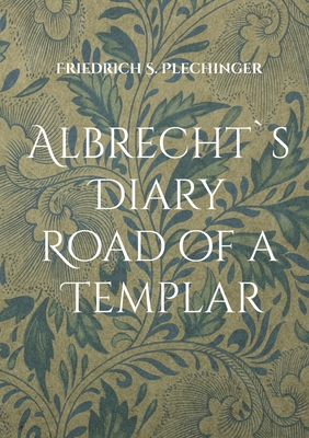 Albrecht`s Diary:Road of a Templar