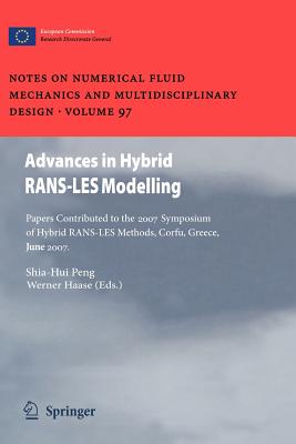 Advances in Hybrid RANS-LES Modelling : Papers contributed to the 2007 Symposium of Hybrid RANS-LES Methods, Corfu, Greece, 17-18 June 2007