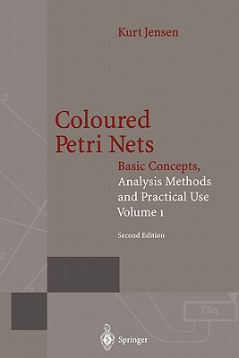 Coloured Petri Nets : Basic Concepts, Analysis Methods and Practical Use. Volume 1