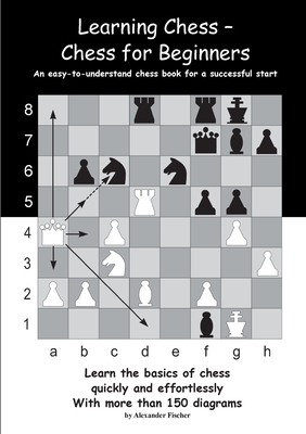 Learning Chess - Chess for Beginners:An easy-to-understand chess book for a successful start