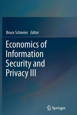 Economics of Information Security and Privacy III