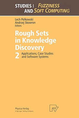 Rough Sets in Knowledge Discovery 2 : Applications, Case Studies and Software Systems