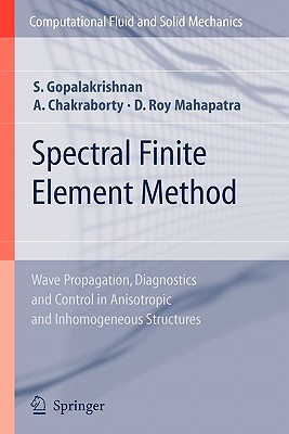 Spectral Finite Element Method : Wave Propagation, Diagnostics and Control in Anisotropic and Inhomogeneous Structures