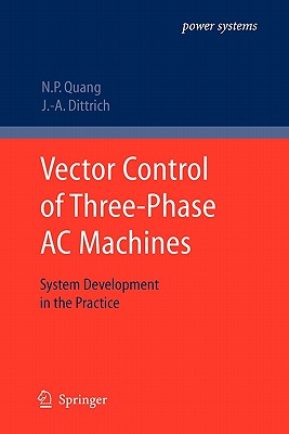 Vector Control of Three-Phase AC Machines : System Development in the Practice