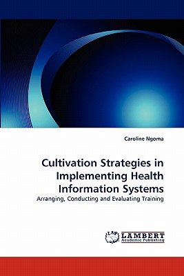 غلاف كتاب Cultivation Strategies in Implementing Health Information Systems