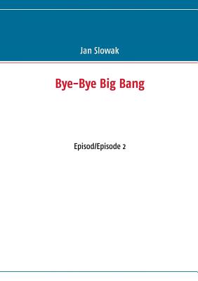 Bye-Bye Big Bang:Episod/Episode 2